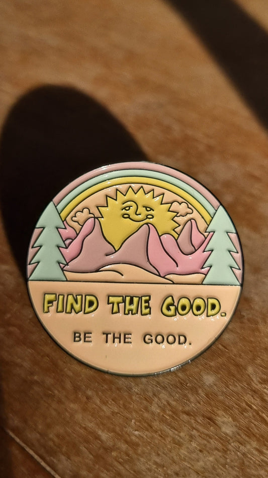 Pin  - Find the good. Be the good.